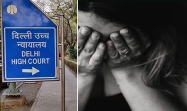 CRIME NEWS: गुप्तांग पर चोट की अनुपस्थिति का मतलब यह नहीं है कि यौन शोषण नहीं किया गया -दिल्ली हाईकोर्ट